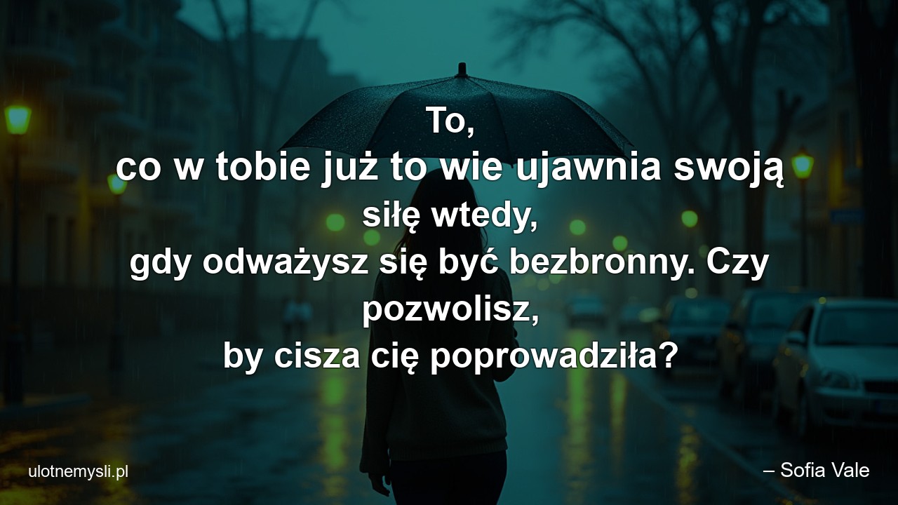 To,  co w tobie już to wie ujawnia swoją siłę wtedy,  gdy odważysz się być bezbronny. Czy pozwolisz,  by cisza cię poprowadziła?