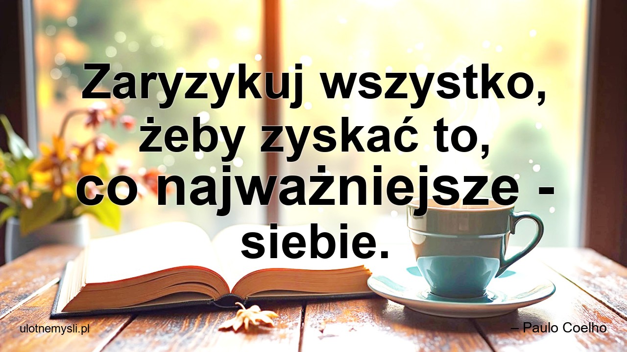 Zaryzykuj wszystko,  żeby zyskać to,  co najważniejsze - siebie.