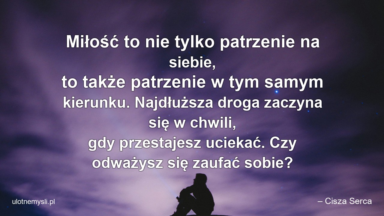 Miłość to nie tylko patrzenie na siebie,  to także patrzenie w tym samym kierunku. Najdłuższa droga zaczyna się w chwili,  gdy przestajesz uciekać. Czy odważysz się zaufać sobie?