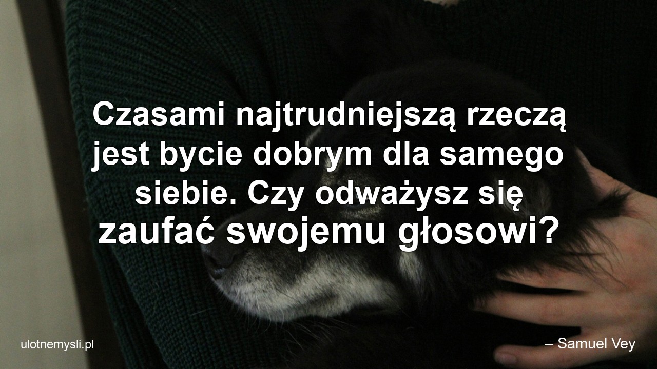 Czasami najtrudniejszą rzeczą jest bycie dobrym dla samego siebie. Czy odważysz się zaufać swojemu głosowi?