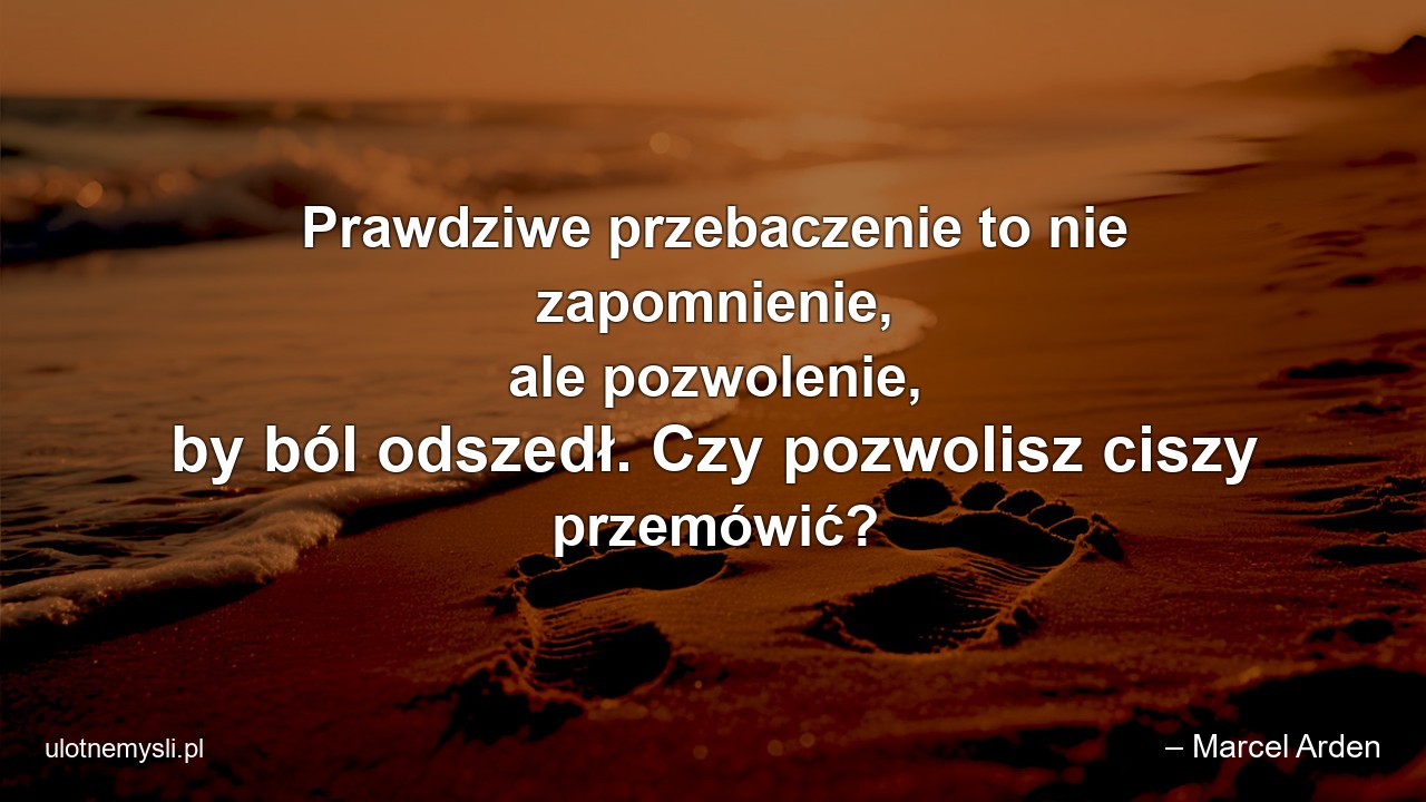 Prawdziwe przebaczenie to nie zapomnienie,  ale pozwolenie,  by ból odszedł. Czy pozwolisz ciszy przemówić?