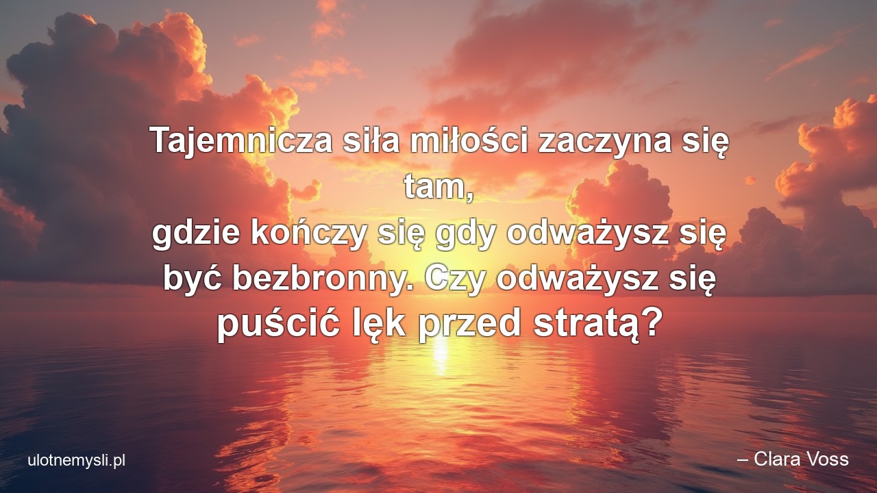 Tajemnicza siła miłości zaczyna się tam,  gdzie kończy się gdy odważysz się być bezbronny. Czy odważysz się puścić lęk przed stratą?