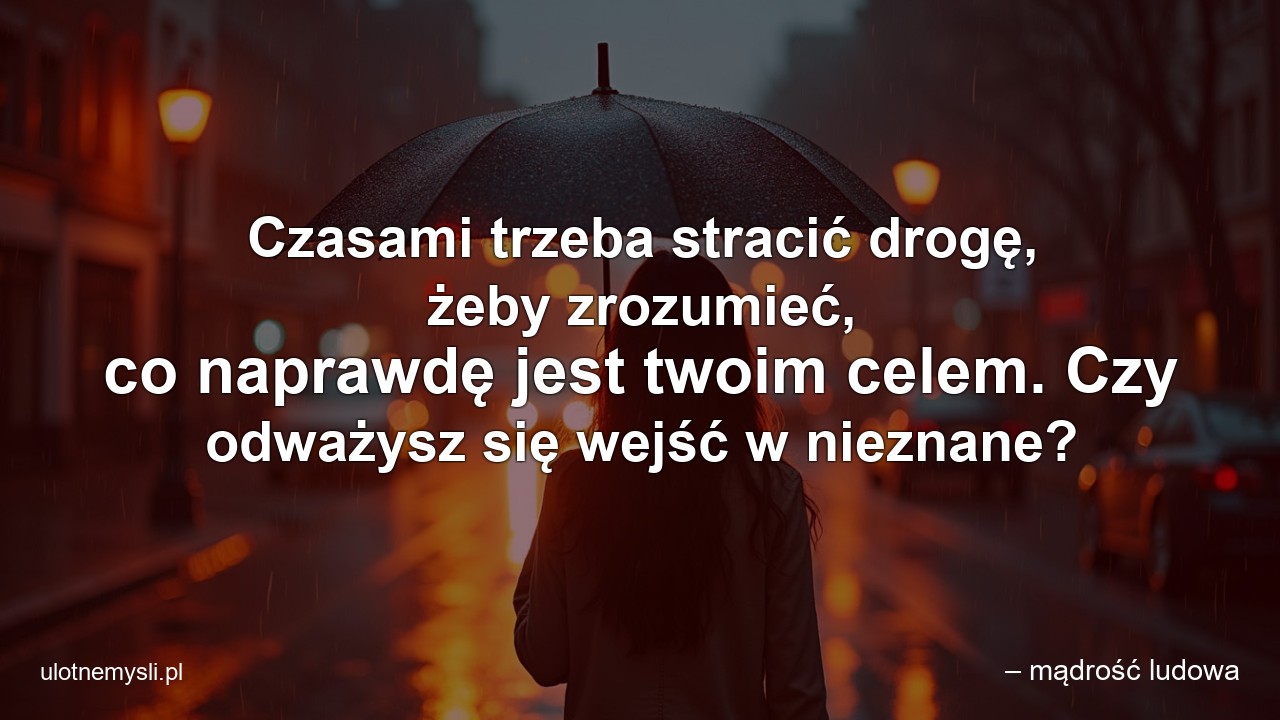 Czasami trzeba stracić drogę,  żeby zrozumieć,  co naprawdę jest twoim celem. Czy odważysz się wejść w nieznane?