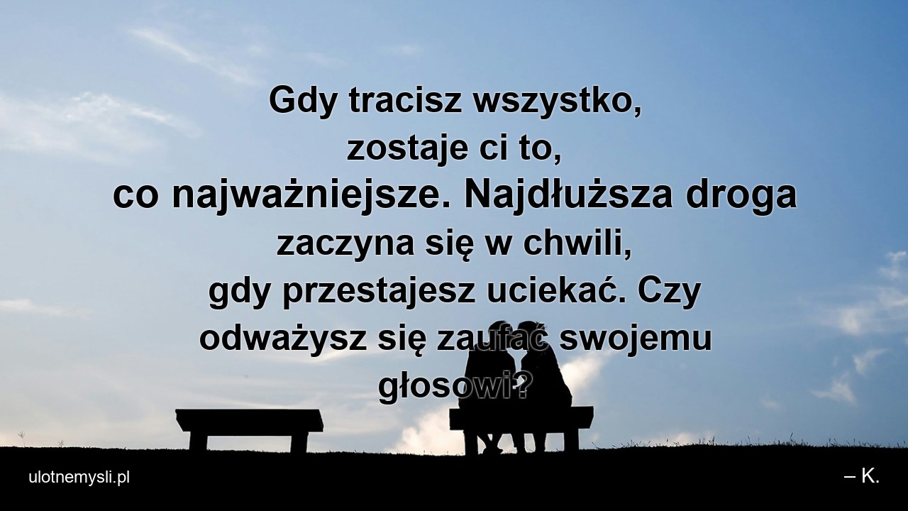 Gdy tracisz wszystko,  zostaje ci to,  co najważniejsze. Najdłuższa droga zaczyna się w chwili,  gdy przestajesz uciekać. Czy odważysz się zaufać swojemu głosowi?