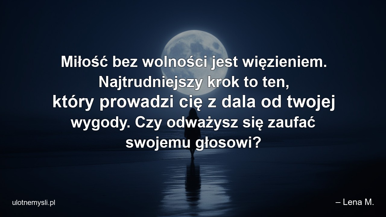 Miłość bez wolności jest więzieniem. Najtrudniejszy krok to ten,  który prowadzi cię z dala od twojej wygody. Czy odważysz się zaufać swojemu głosowi?