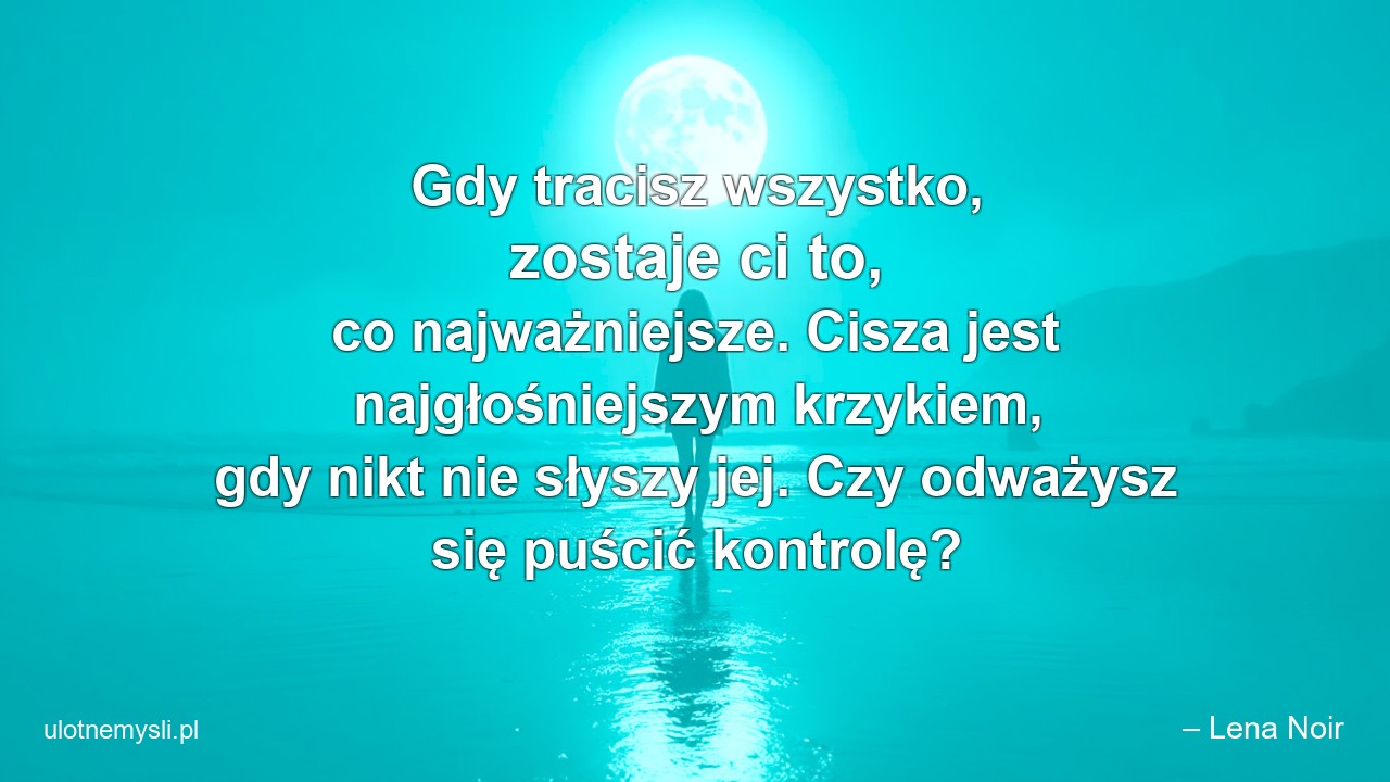 Gdy tracisz wszystko,  zostaje ci to,  co najważniejsze. Cisza jest najgłośniejszym krzykiem,  gdy nikt nie słyszy jej. Czy odważysz się puścić kontrolę?