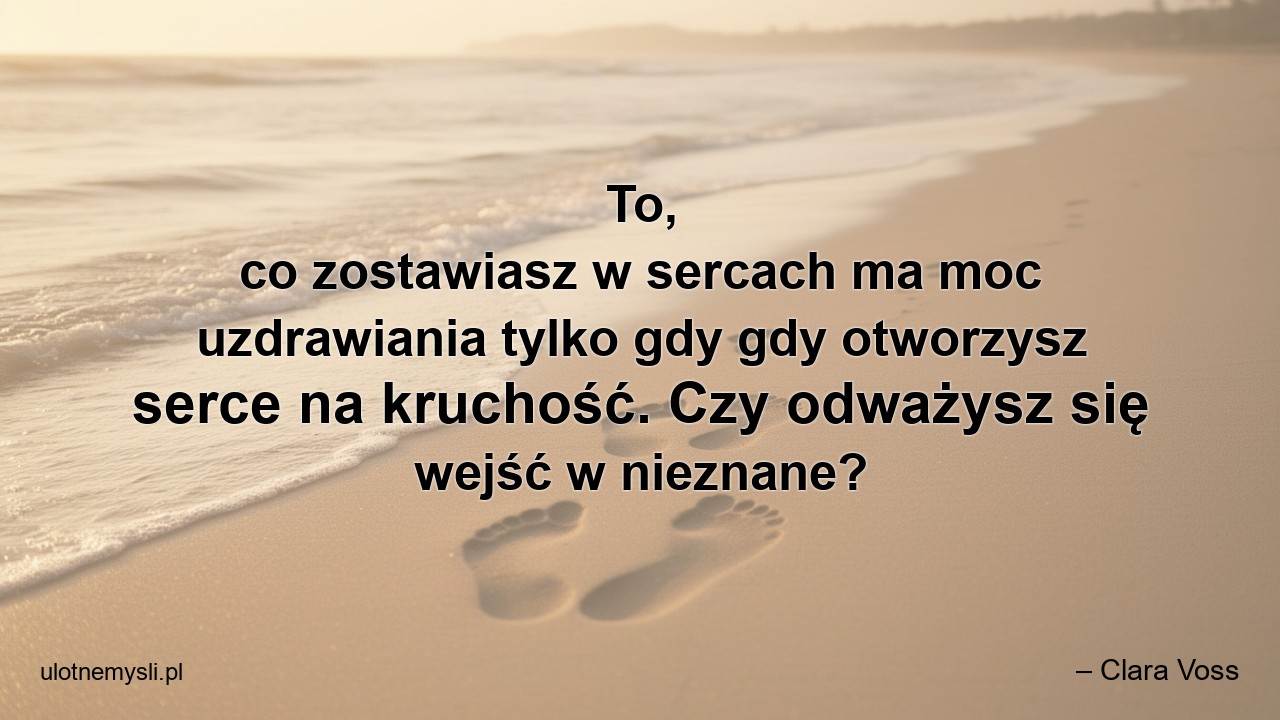 To,  co zostawiasz w sercach ma moc uzdrawiania tylko gdy gdy otworzysz serce na kruchość. Czy odważysz się wejść w nieznane?