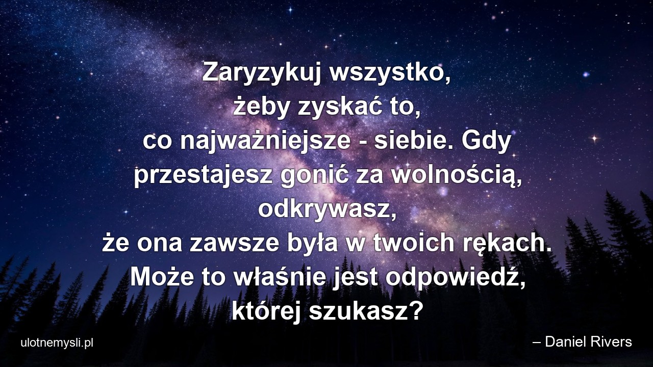 Zaryzykuj wszystko,  żeby zyskać to,  co najważniejsze - siebie. Gdy przestajesz gonić za wolnością,  odkrywasz,  że ona zawsze była w twoich rękach. Może to właśnie jest odpowiedź,  której szukasz?